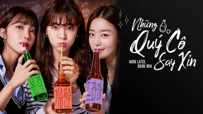 Những Quý Cô Say Xỉn (Work Later, Drink Now)